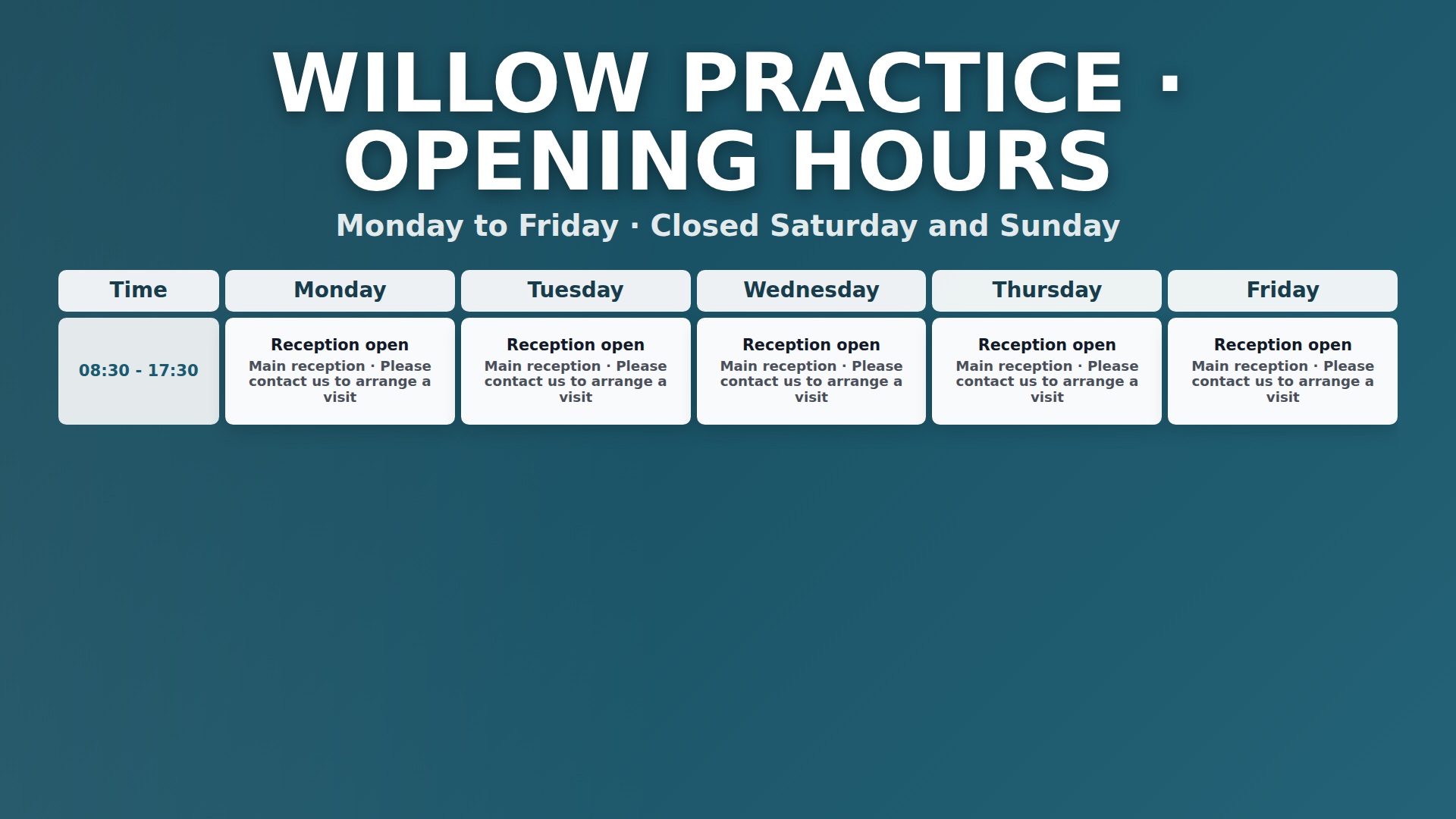 Opening hours. A manually maintained timetable showing example reception opening hours.